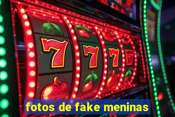 fotos de fake meninas